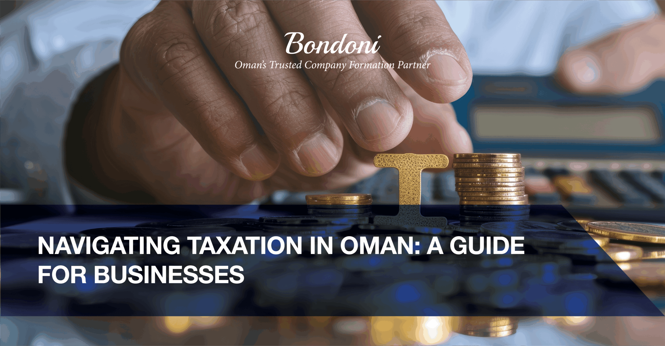 Navigating Taxation in Oman: A Guide for Businesses
