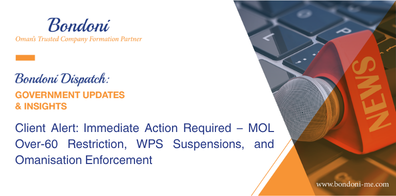 Client Alert: Immediate Action Required – MOL Over-60 Restriction, WPS Suspensions, and Omanisation Enforcement